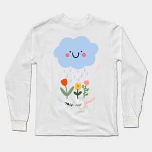 No rain no flowers Long Sleeve T-Shirt